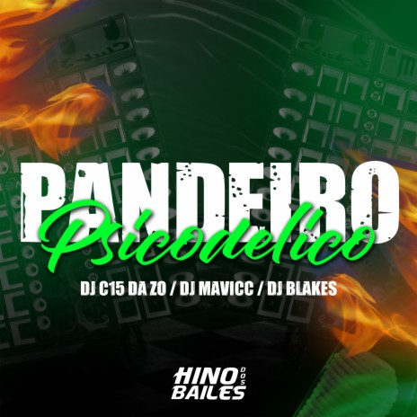 Pandeiro Psicodelico ft. DJ MAVICC & DJ C15 DA ZO | Boomplay Music