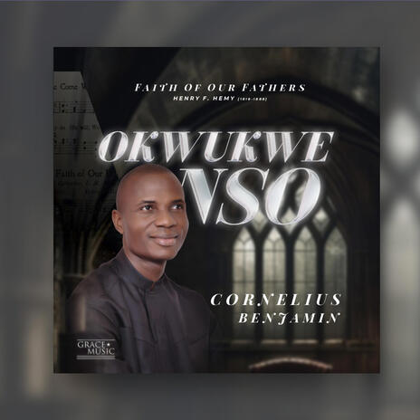 OKWUKWE NSO FAITH OF OUR FATHERS | Boomplay Music