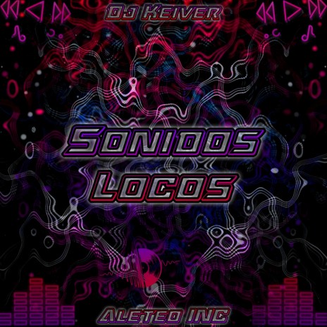 Sonidos Locos ft. Dj Keiver | Boomplay Music