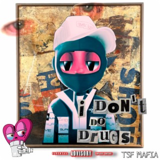 I DONT DO DRUGS!