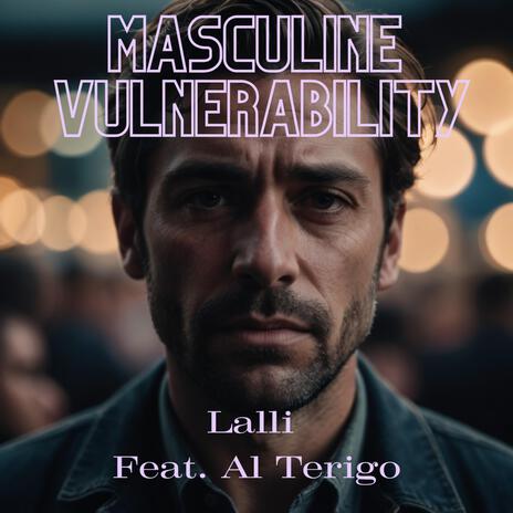 Masculine Vulnerability ft. Al Terigo | Boomplay Music