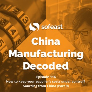How to keep your supplier’s costs under control? - Sourcing from China (Part 9)