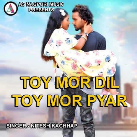 Toy Mor Dil Toy Mor Pyar (Nagpuri Song) | Boomplay Music