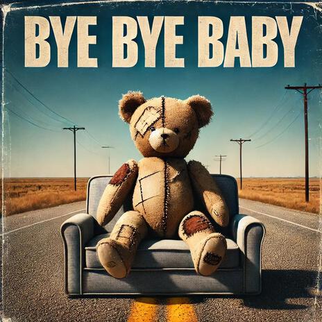 BYE BYE BABY | Boomplay Music