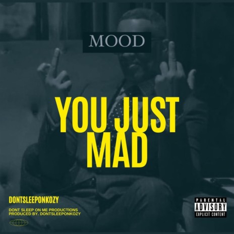 You Just Mad | Boomplay Music
