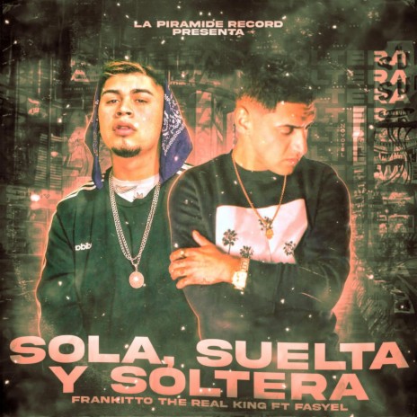 Sola, suelta y soltera ft. Fasyel | Boomplay Music