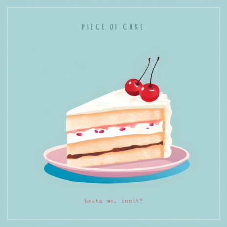 piece of cake | Boomplay Music