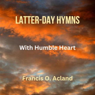 With Humble Heart (Latter-Day Hymns)