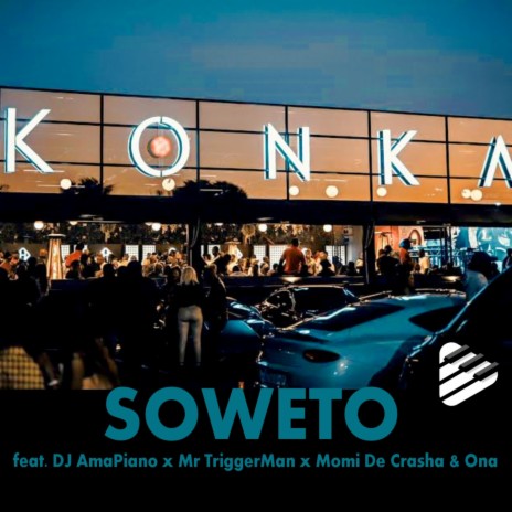 Konka Soweto ft. DJ AmaPiano x Mr TriggerMan x Momi De Crasha & Ona | Boomplay Music