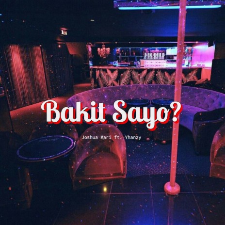 Bakit Sayo? ft. Yhanzy | Boomplay Music