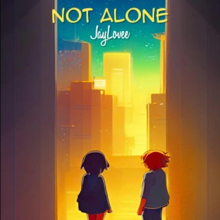 Not Alone