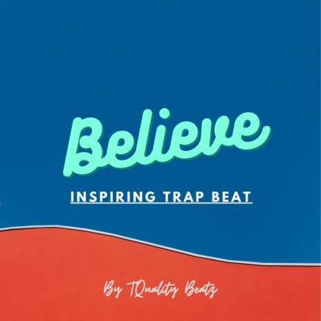 Believe (Inspiring Trap Beat) | Boomplay Music