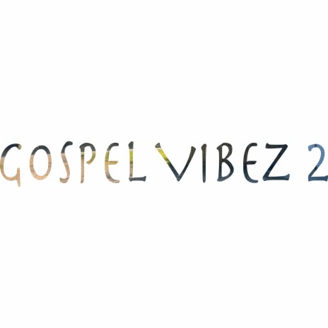 Gospel vibez 2 | Boomplay Music