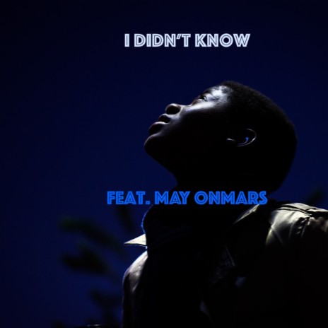 I Didn't Know ft. May OnMars | Boomplay Music