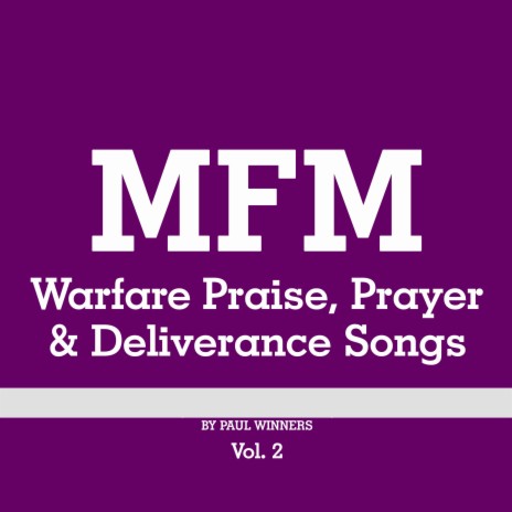 MFM Warfare Praise, Prayer and Deliverance Songs, Vol. 2