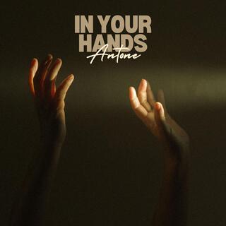 In Your Hands