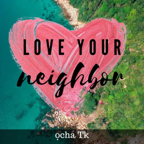 Love Your Neighbor | Boomplay Music