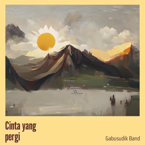 Cinta Yang Pergi | Boomplay Music