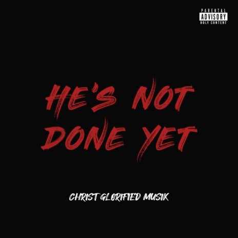 He's Not Done Yet | Boomplay Music