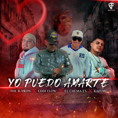 Yo Puedo Amarte ft. KaelMC, The B-yron & El Chema la Bestia | Boomplay Music