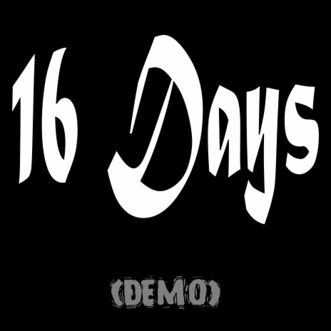 16 Days (Demo) | Boomplay Music