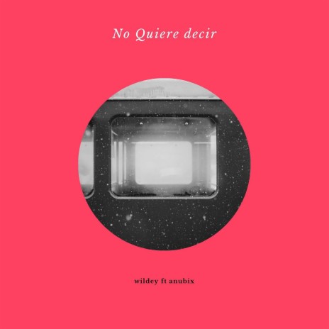 No Quiere Decir ft. Anubix | Boomplay Music