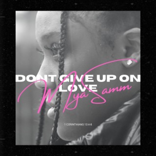Don't Give Up On Love lyrics | Boomplay Music