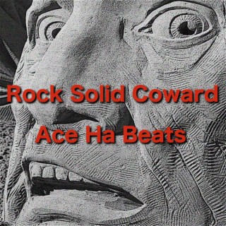 Rock Solid Coward