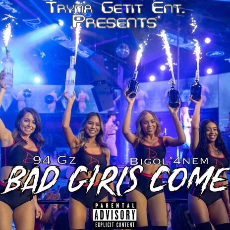 Bad Girls Come ft. Big Ol'4nem & G'Z | Boomplay Music