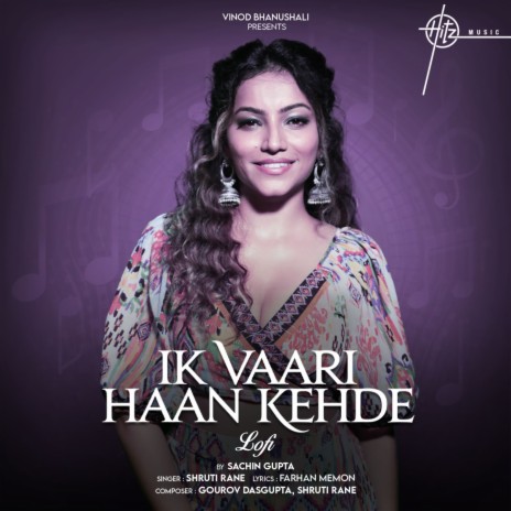 Ik Vaari Haan Kehde (Lo-Fi Version) ft. Shruti Rane | Boomplay Music