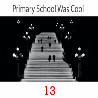 13. Primary School Was Cool