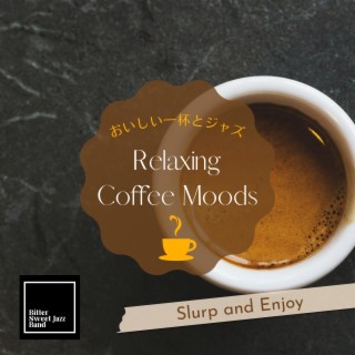 Relaxing Coffee Moods:おいしい一杯とジャズ - Slurp and Enjoy