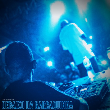 Debaixo da Barraquinha ft. Dj Miltinho | Boomplay Music