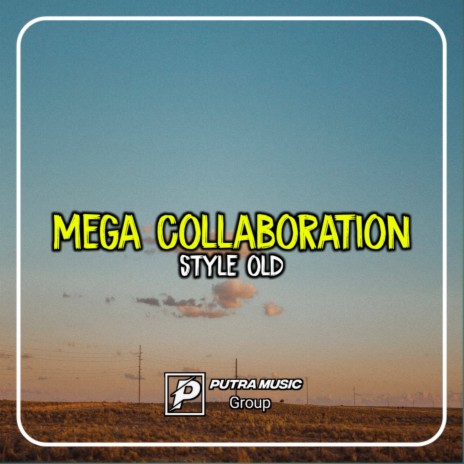 MEGA COLLABORATION STYLE OLD | Boomplay Music