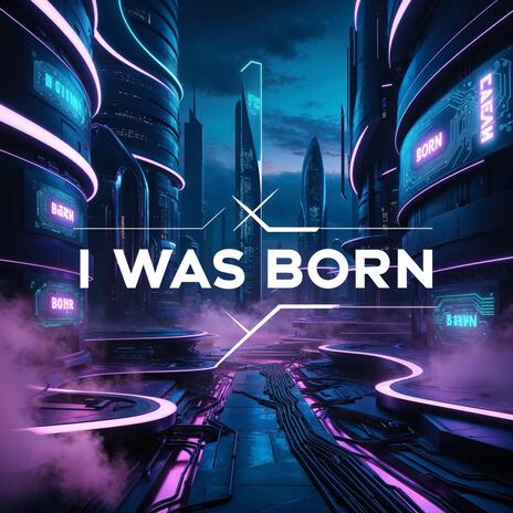 I Was Born | Boomplay Music