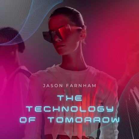 The Technology of Tomorrow | Boomplay Music