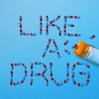 LIKE A DRUG lyrics | Boomplay Music