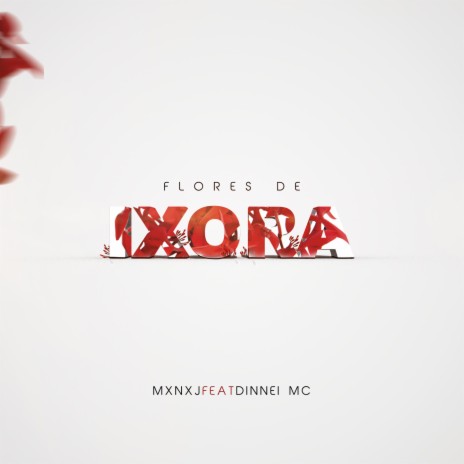 Flores de Ixora ft. Dinnei Mc | Boomplay Music