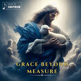 Grace Beyond Measure