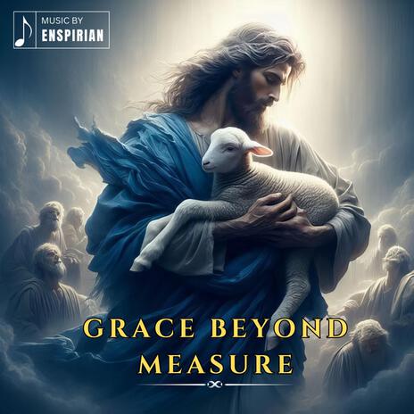 Grace Beyond Measure | Boomplay Music