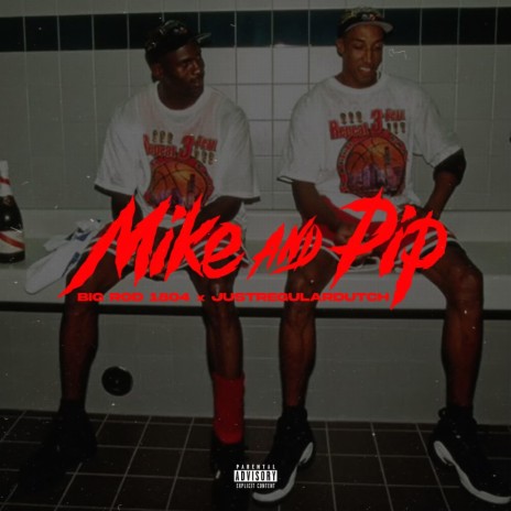 Mike & Pip ft. Big Rod | Boomplay Music
