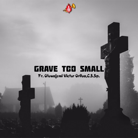 Grave Too Small | Boomplay Music