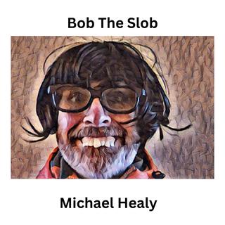 Bob The Slob