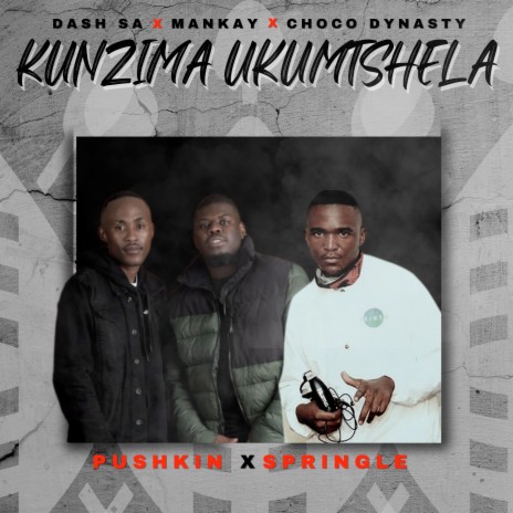 Kunzima Ukumtshela ft. Choco Dynasty, Man Kay, Pushkin & Springle