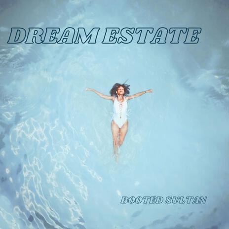 Dream Estate | Boomplay Music