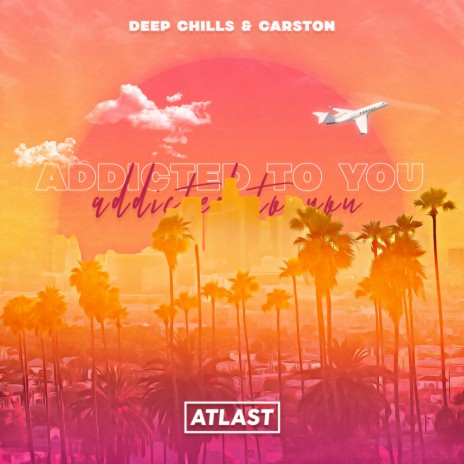 Addicted To You ft. Carston | Boomplay Music