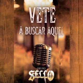 Vete A Buscar Aquel (Live) lyrics | Boomplay Music