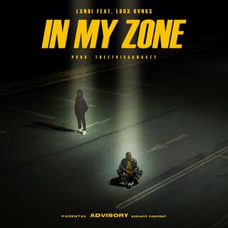 In My Zone ft. Loux Bvnks & TriggaNasty lyrics | Boomplay Music