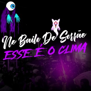 NO BAILE DO SERRÃO ESSE É O CLIMA