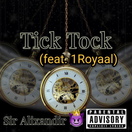 Tick Tock ft. 1Royaal | Boomplay Music